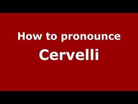 How to pronounce Cervelli (Italian/Italy) - PronounceNames.com