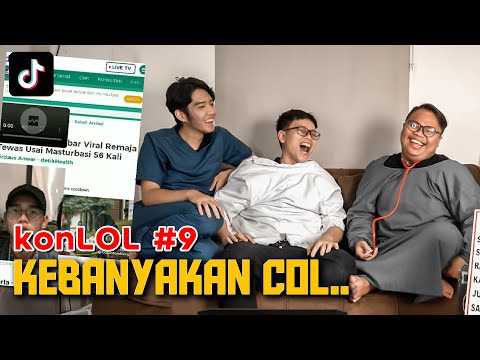 konLOL #9: MENINGGOY KARENA KEENAKAN?!