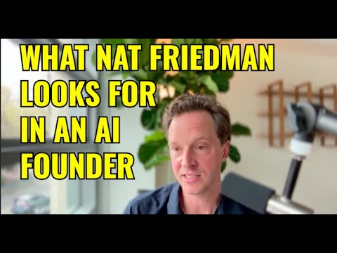 What Nat Friedman Looks For In AI Founders - YouTube