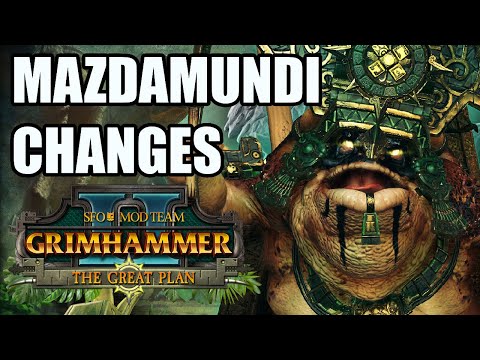 New MAZDAMUNDI Changes SFO Grimhammer Patch - The Great Plan - Total War Warhammer 2