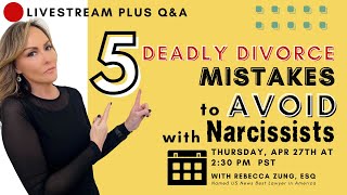 5 Deadly Divorce Mistakes to Avoid With Narcissists