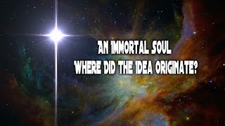 End Time Bible Prophecy Update {An Immortal Soul Where Did The Idea Originate}July 2016