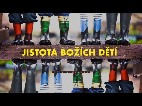 JISTOTA BOŽÍCH DĚTÍ | Petr Fiurášek