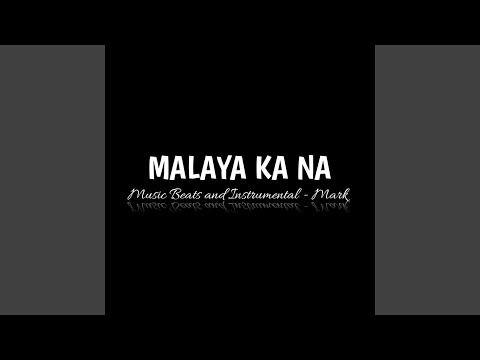 Malaya Ka Na (feat. Mark)