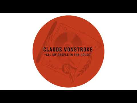 Claude VonStroke "All My People In The House" (OFFICIAL)