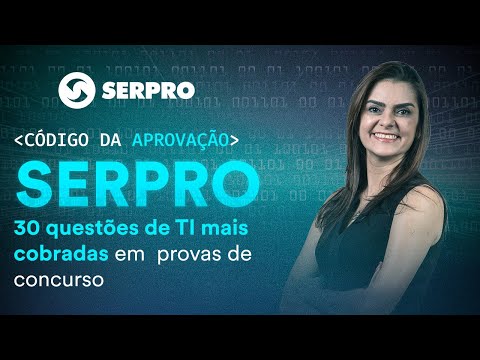 Código da Aprovação SERPRO - 30 questões de TI mais cobradas em provas de concurso