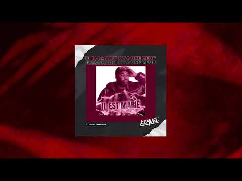 IL EST  MARIE x Y A UNE  MEUF (DJ Kemuel Mashup)