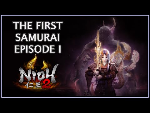 Nioh 2 仁王 2 | The First Samurai Episode 1 (1/3)