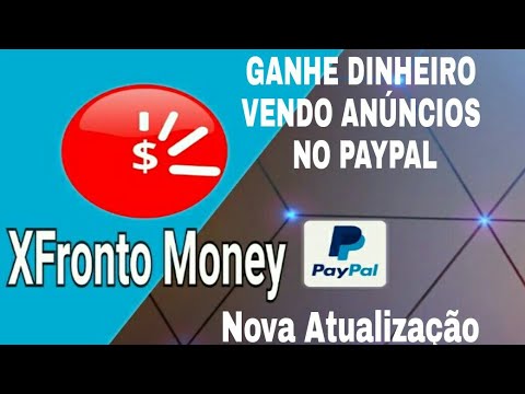 XFRONTO Money Atualização - Ganhe dinheiro no paypal vendo anúncios