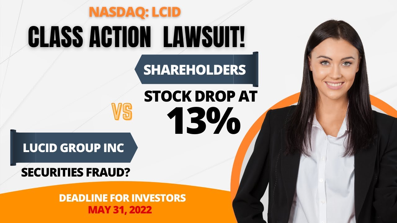 Lucid Group Class Action Lawsuit LCID | Deadline May 31, 2022