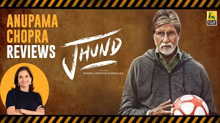 Jhund | Bollywood Movie Review by Anupama Chopra | Amitabh Bachchan | Nagraj Manjule
