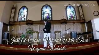 Wynne Roberts sings Just a Closer Walk with Thee