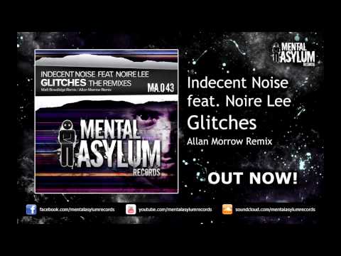 Indecent Noise feat. Noire Lee - Glitches (Allan Morrow Remix) [MA043] OUT NOW!