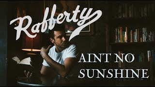 Rafferty - Aint No Sunshine [OFFICIAL AUDIO]