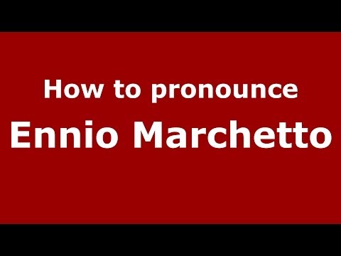 How to pronounce Ennio Marchetto (Italian/Italy) - PronounceNames.com