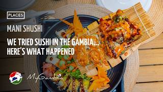 JAPANESE FOOD IN THE GAMBIA? YES, IT EXISTS! | Mani Sushi | My Gambia