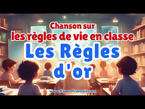 Les Règles d'or - Chanson sur les règles de vie en classe