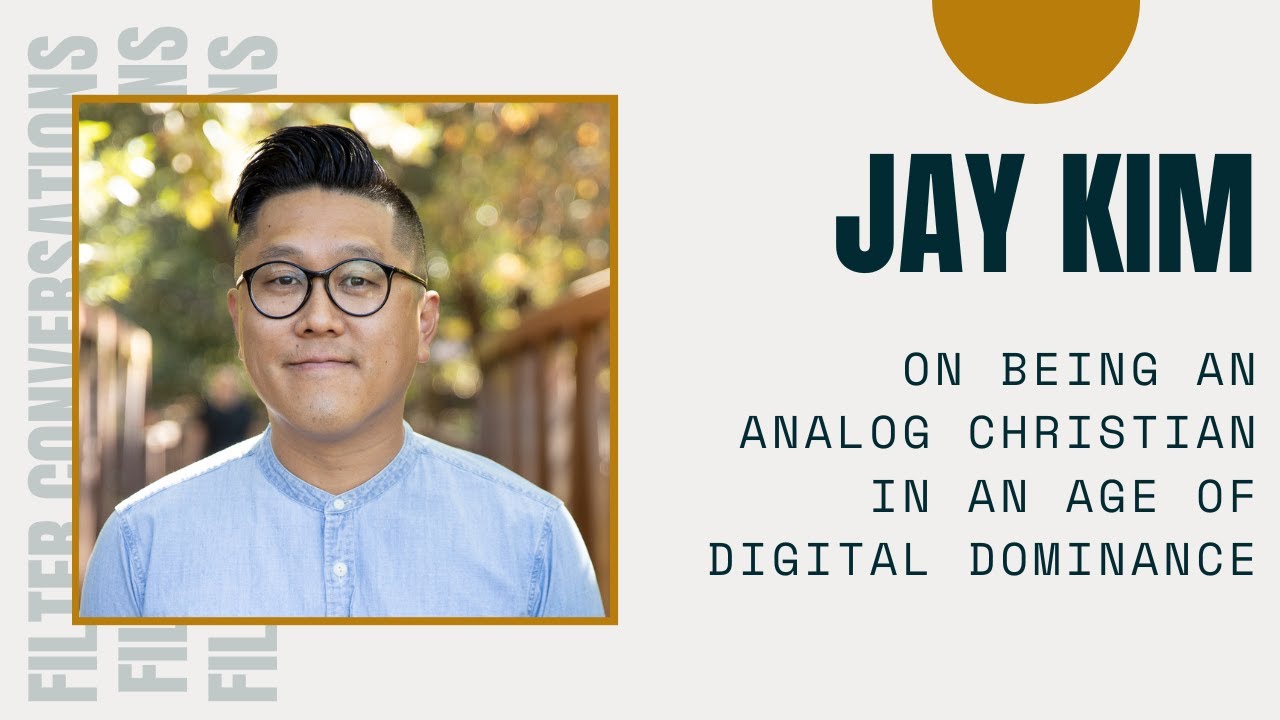 Jay Kim on Being an Analog Christian in an Age of Digital Dominance