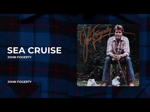 Sea Cruise - John Fogerty