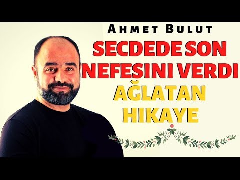 Secdede Son Nefesini veren Gencin Ağlatan Hikayesi | Ahmet Bulut
