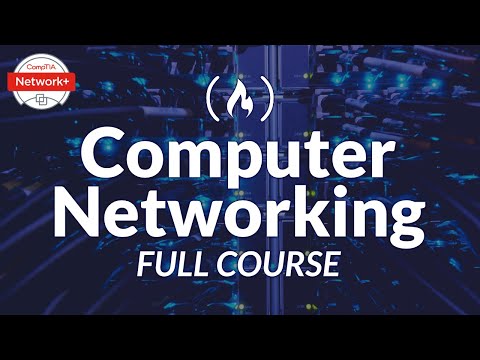 Computer Networking Course - Network Engineering [CompTIA Network+ Exam Prep]