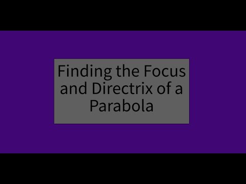 Finding the Focus and Directrix of a Parabola