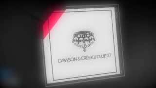 Dawson & Creek - Club 27 (Trailer) Release on 28.2.14