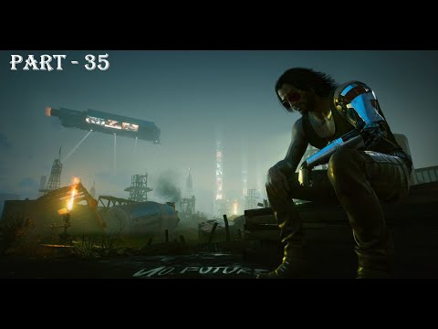 CYBERPUNK 2077 Walkthrough Gameplay Part 35
