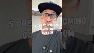 5 Great Upcoming Games from Gen Con #boardgames #tabletopgames #gencon #gamenight