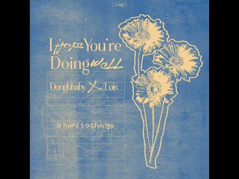 I hope you’re doing well - Doughbaby, Lois, Rees Gonzales (Lyric Video)