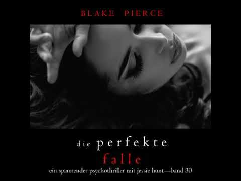 Die Perfekte Falle (Ein spannender Psychothriller mit Jessie Hunt—Band Dreißig): Digitally narrated