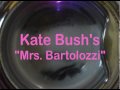 Mrs. Bartolozzi -- Kate Bush