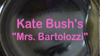 Mrs. Bartolozzi -- Kate Bush