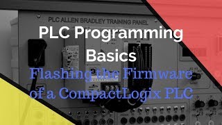 PLC Programming Basics - Flashing the Firmware CompactLogix PLC RSLinx ControlFlash RS Studio 5000