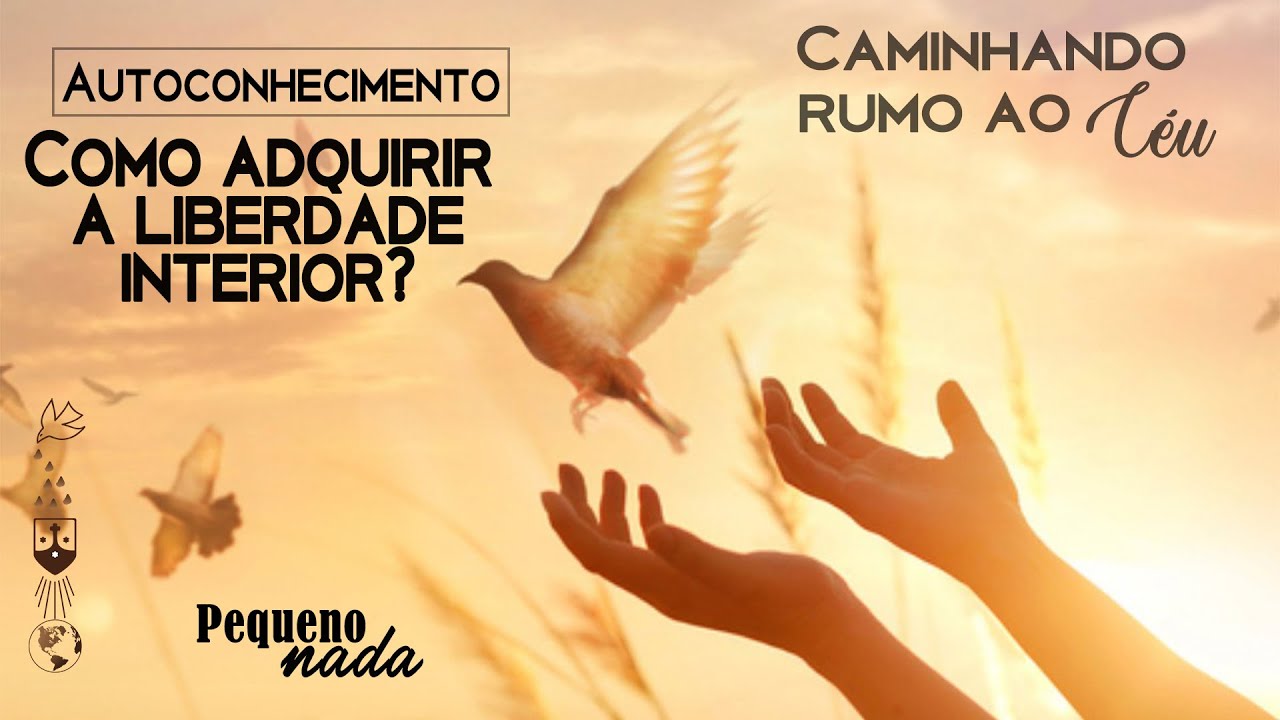 Série Autoconhecimento | Como Adquirir a Liberdade Interior? - #08