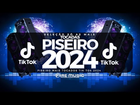 SÓ AS MAIS TOCADAS PISEIRO TIK TOK 2024 - SELEÇÃO PISEIRO TIK TOK 2024 - HITS TIK TOK 2024