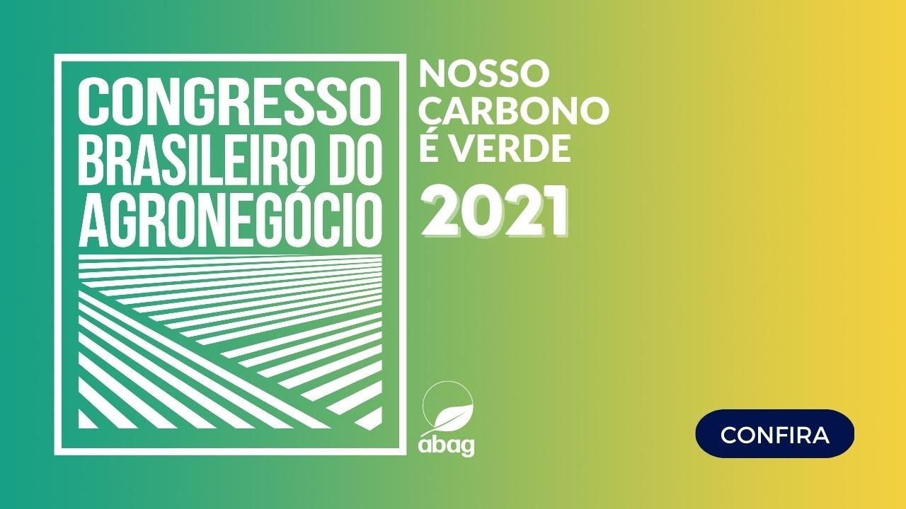Congresso Brasileiro do Agronegócio 2021 | Nosso Carbono é Verde