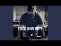Stuck in My Ways