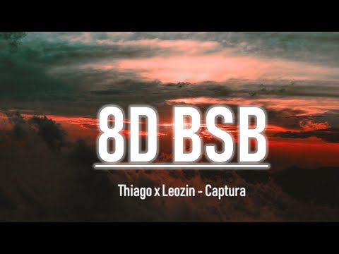 🥂3. Thiago x Leozin - Captura | 8D AUDIO