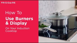 How To Use Burners & Display On Your Induction Cooktop