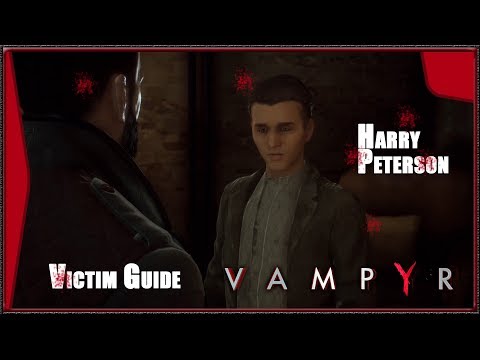 Vampyr - Victim Guide, Whitechapel, HARRY PETERSON, All Hints (HD) (1080p)
