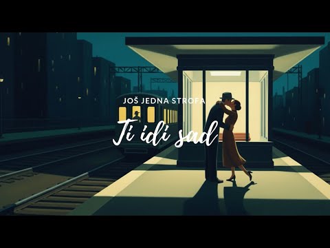 Još jedna strofa - Ti idi sad