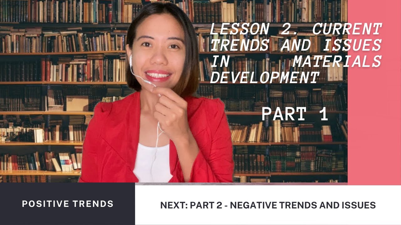 Unit 1. Lesson 2. Current Trends and Issues in Materials Development | Positive Trends