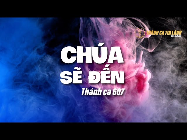 THÁNH CA 607 | CHÚA SẼ ĐẾN | KARAOKE THÁNH CA TIN LÀNH