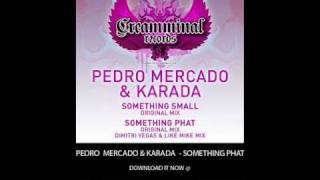 Pedro Mercado & karada - Something Phat   ( Dimitri Vegas & Like Mike  Remix)