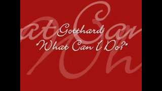 Gotthard - What Can I Do?