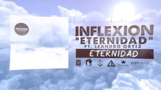 Inflexión -  Eternidad Ft. Lean Ortiz