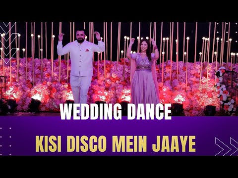 KISI DISCO MEIN JAAYE | WEDDING DANCE | CHOREOGRAPHED BY REYANSH & SHIVANI