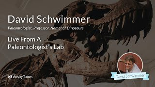 Varsity Tutors’ StarCourse - Live From A Paleontologist's Lab with DR. DAVID SCHWIMMER