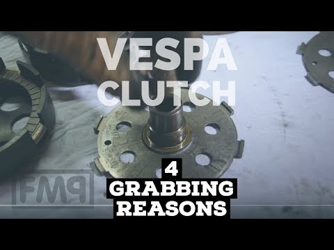 vespa service: 4 GRABBING clutch REASONs | FMP-Solid PASSion |